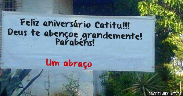 Feliz aniversário Catitu!!! 

Deus te abençoe grandemente! 
Parabéns!
