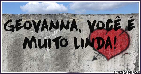 Geovanna, você é muito linda!