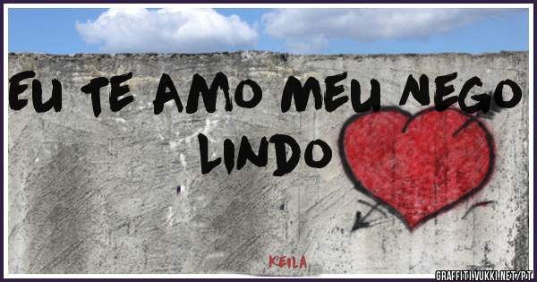Eu Te Amo Meu Nego Lindo