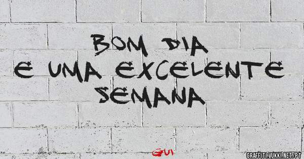 Bom dia
E uma excelente semana 