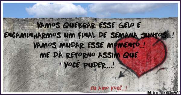 VAMOS QUEBRAR ESSE GELO E

ENCAMINHARMOS UM FINAL DE SEMANA JUNTOS...!
VAMOS MUDAR ESSE MOMENTO..!
ME DÁ RETORNO ASSIM QUE
VOCÊ PUDER...!