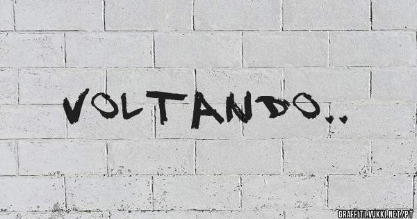 Voltando..