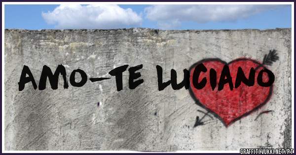 Amo-te Luciano 