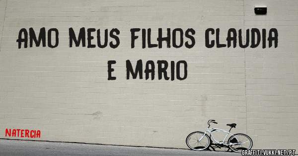 Amo meus filhos claudia e mario