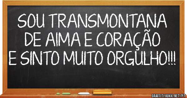 SOU TRANSMONTANA DE AlMA E CORAÇÃO E SINTO MUITO ORGULHO!!!