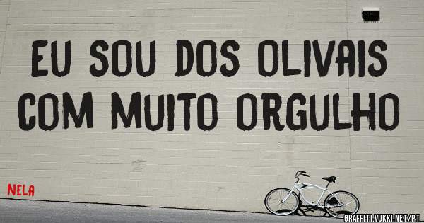 Eu sou dos olivais com muito orgulho 