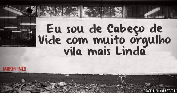 Eu sou de Cabeço de Vide com muito orgulho vila mais Linda