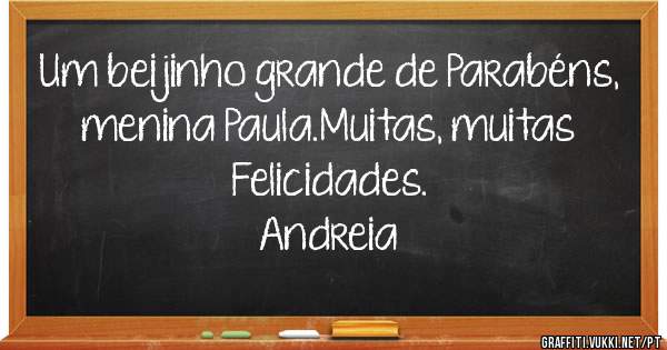 Um beijinho grande de Parabéns, menina Paula.Muitas, muitas Felicidades.
Andreia