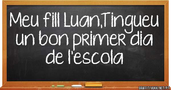 Meu fill Luan,Tingueu un bon primer dia de l'escola
