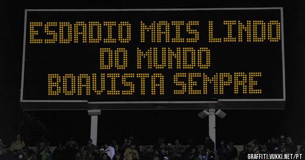 Esdadio mais lindo do Mundo
Boavista Sempre