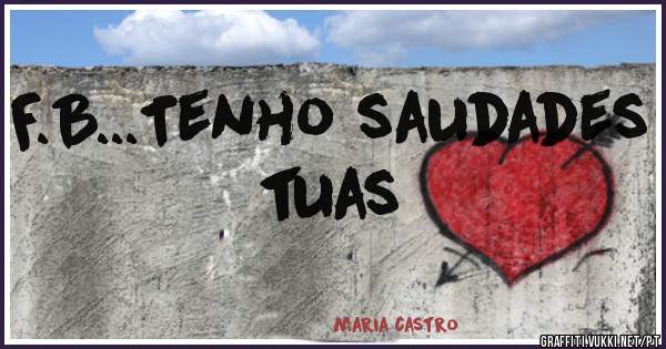 F.B...Tenho saudades tuas