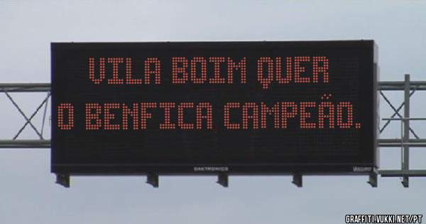 VILA BOIM QUER O BENFICA CAMPEÃO. 