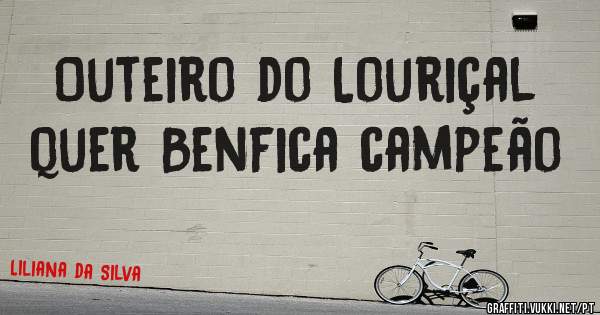 Outeiro do Louriçal quer Benfica campeão