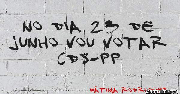 NO DIA 23 de junho vou votar CDS-PP