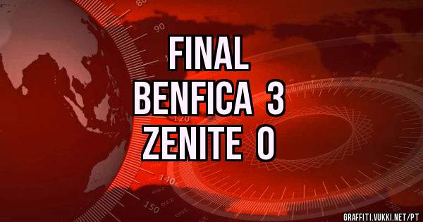 FINAL
BENFICA  3
ZENITE  O