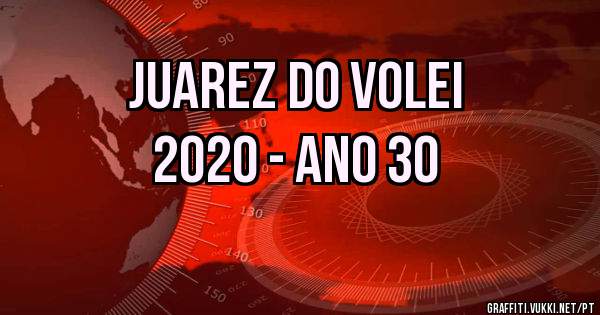 Juarez do Volei
2020 - ano 30
