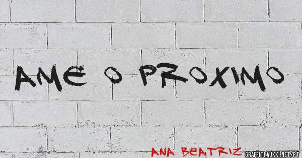 Ame o proximo