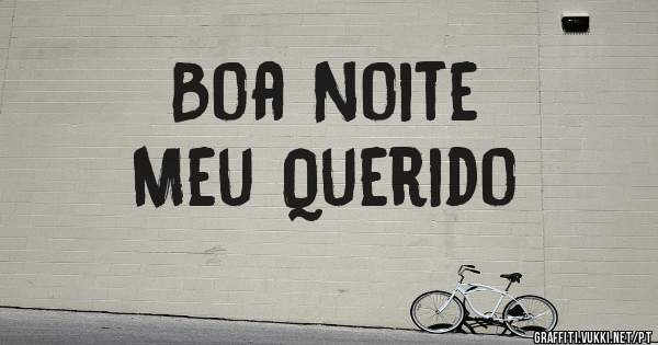 Boa Noite 
Meu Querido 