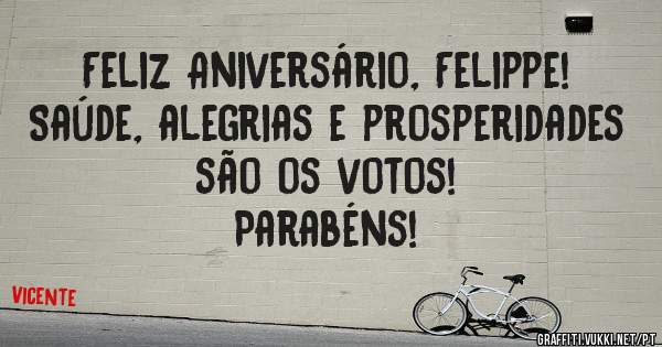 Feliz Aniversário, Felippe!
Saúde, alegrias e prosperidades são os votos!
Parabéns!