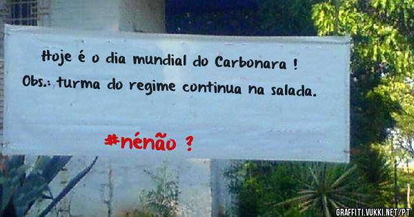 Hoje é o dia mundial do Carbonara !
Obs.: turma do regime continua na salada.