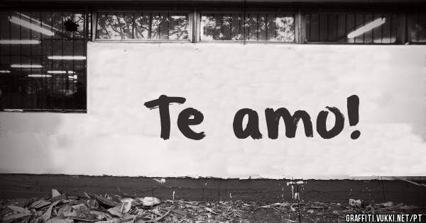 Te amo!