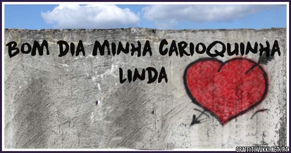 Bom dia minha carioquinha linda