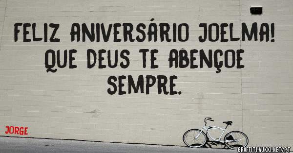 Feliz aniversário Joelma!
Que Deus te abençoe sempre.
