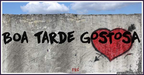 Boa tarde GOSTOSA 