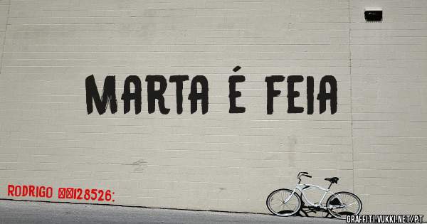 Marta é feia