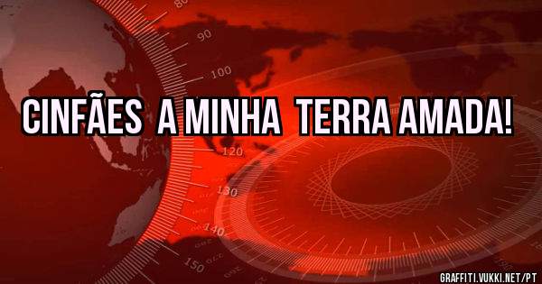 Cinfães  a minha  terra amada!