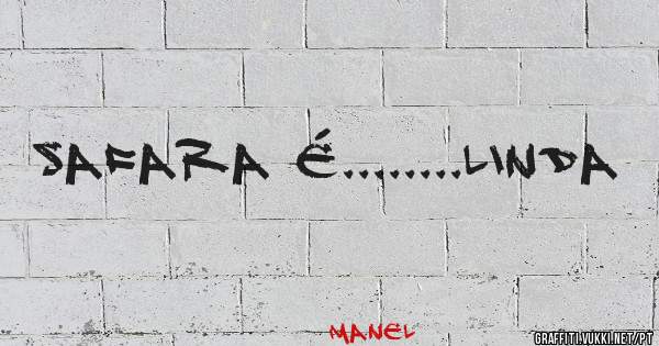 Safara é........linda