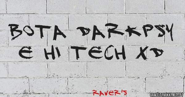 BoTa Darkpsy e hi tech xD