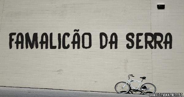 FAMALICÃO DA SERRA