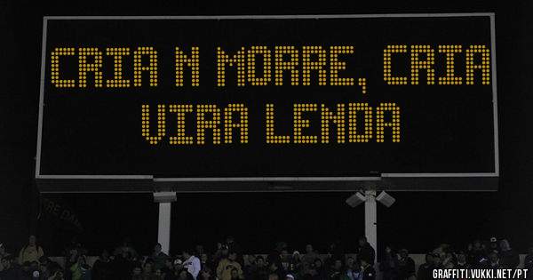 cria n morre, cria vira lenda
