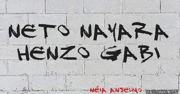 Neto Nayara henzo Gabi 