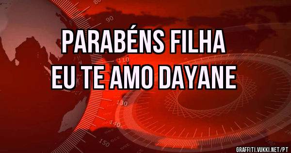 Parabéns Filha

Eu Te Amo Dayane