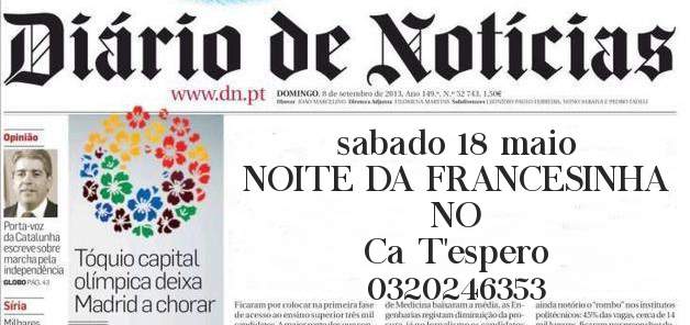 sabado 18 maio 
NOITE DA FRANCESINHA
NO
Ca T'espero
0320246353