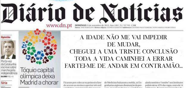 A IDADE NÃO ME VAI IMPEDIR DE MUDAR,
CHEGUEI A UMA TRISTE CONCLUSÃO 
TODA A VIDA CAMINHEI A ERRAR 
FARTEI-ME DE ANDAR EM CONTRAMÃO . 