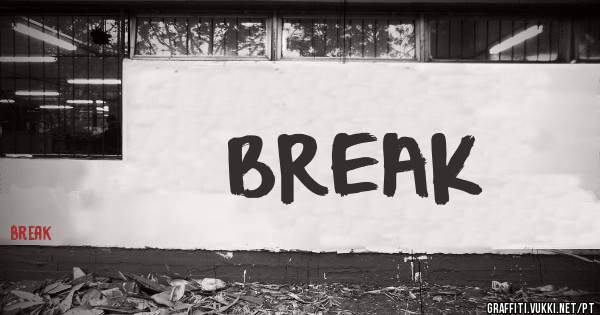 BREAK
