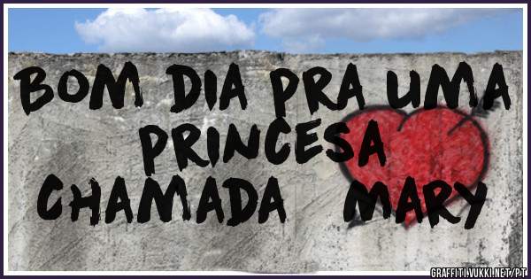 Bom dia pra uma princesa
Chamada   Mary
