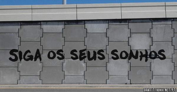 Siga os seus sonhos