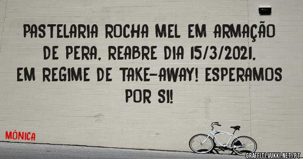PASTELARIA ROCHA MEL EM ARMAÇÃO DE PERA, REABRE DIA 15/3/2021, EM REGIME DE TAKE-AWAY! ESPERAMOS POR SI!
