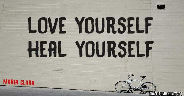 love yourself
heal yourself