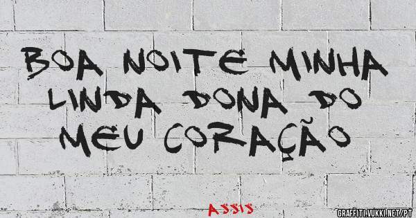 Boa noite minha linda dona do meu coração 