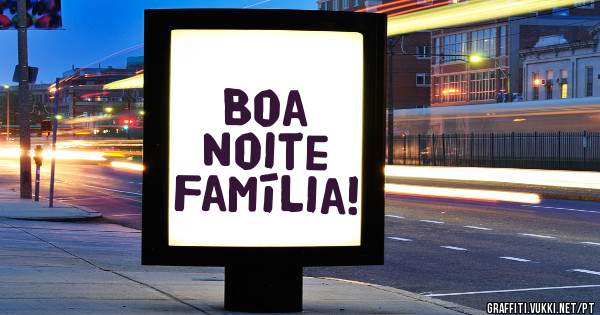 Boa 
Noite 
Família!