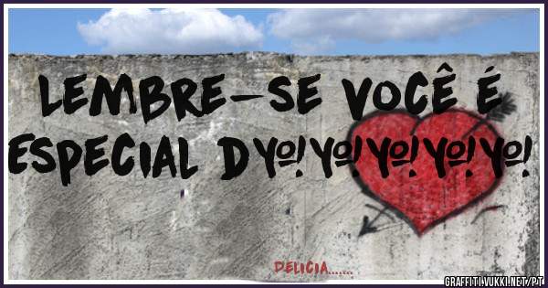 Lembre-se você é Especial d+++++