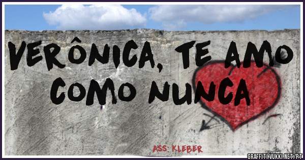 Verônica, te amo como nunca