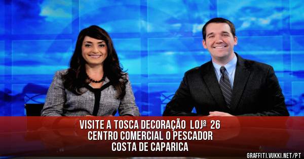 VISITE A TOSCA DECORAÇÃO  Lojª  26
CENTRO COMERCIAL O PESCADOR
COSTA DE CAPARICA