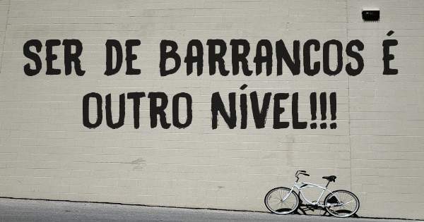 Ser de Barrancos é outro NÍVEL!!!