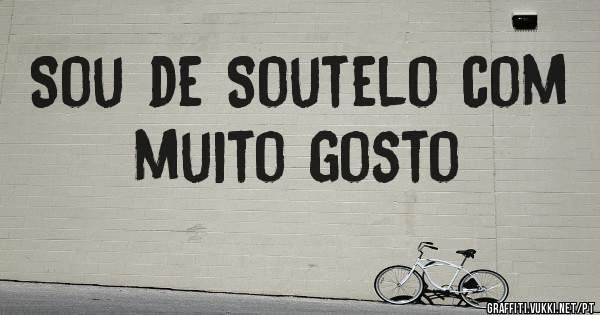 Sou de Soutelo com muito gosto